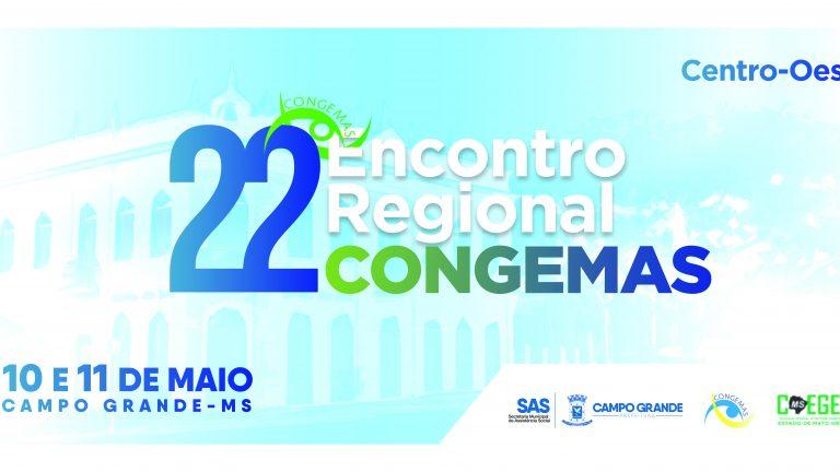 COM FOCO NO FORTALECIMENTO DO SUAS, 22º ENCONTRO REGIONAL DO CONGEMAS ACONTECE NESTA TERÇA E QUARTA-FEIRA.