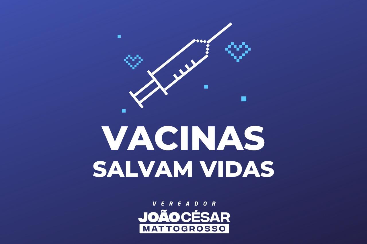 Com percentual de vacinação em queda, João César Mattogrosso alerta a população para a importância da imunização.