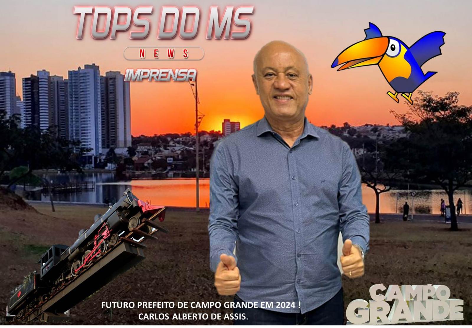 Carlos Alberto de Assis tem força e competência para ser Prefeito de Campo Grande