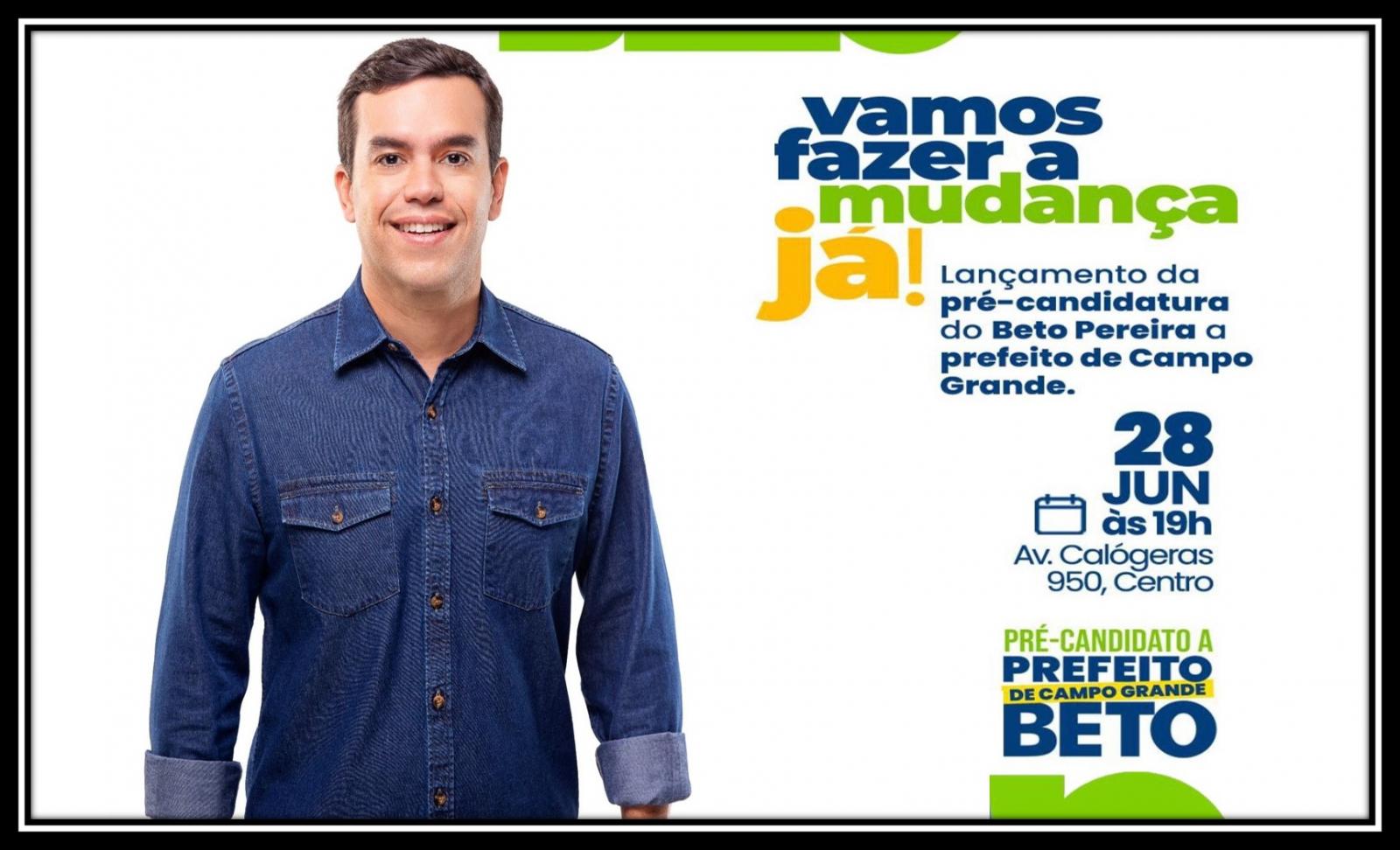 Beto Pereira lança candidatura a prefeito de Campo Grande na próxima sexta-feira dia 28 de junho de 2024.