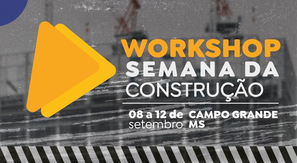 Continuam abertas as inscrições abertas para o Workshop Semana da Construção em Campo Grande.
