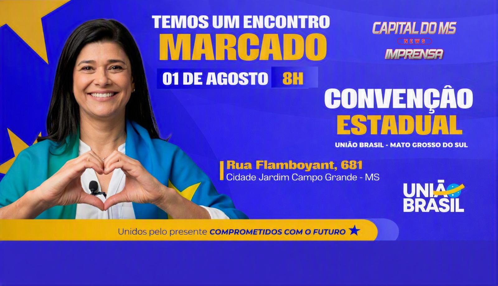 A presidente do partido União Brasil  Rose Modesto,  convida a população para convenção no dia 01° de agosto de 2026.