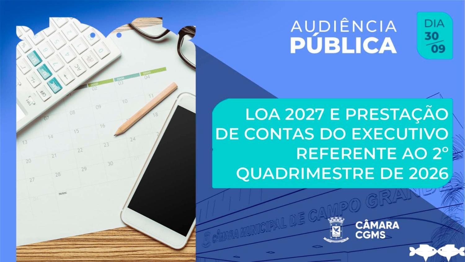 Câmara promove Audiência para prestação de contas do Executivo e detalhamento da LOA para 2027.