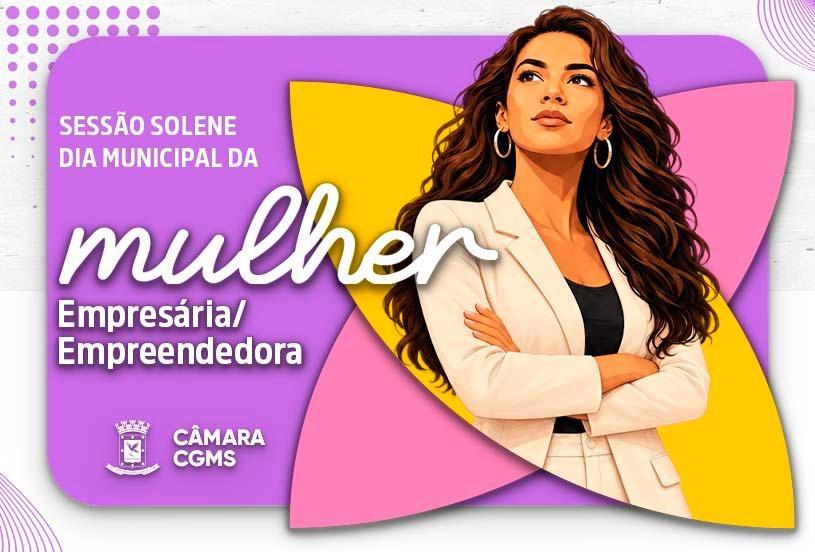 Empresárias e empreendedoras serão homenageadas em solenidade na Câmara.